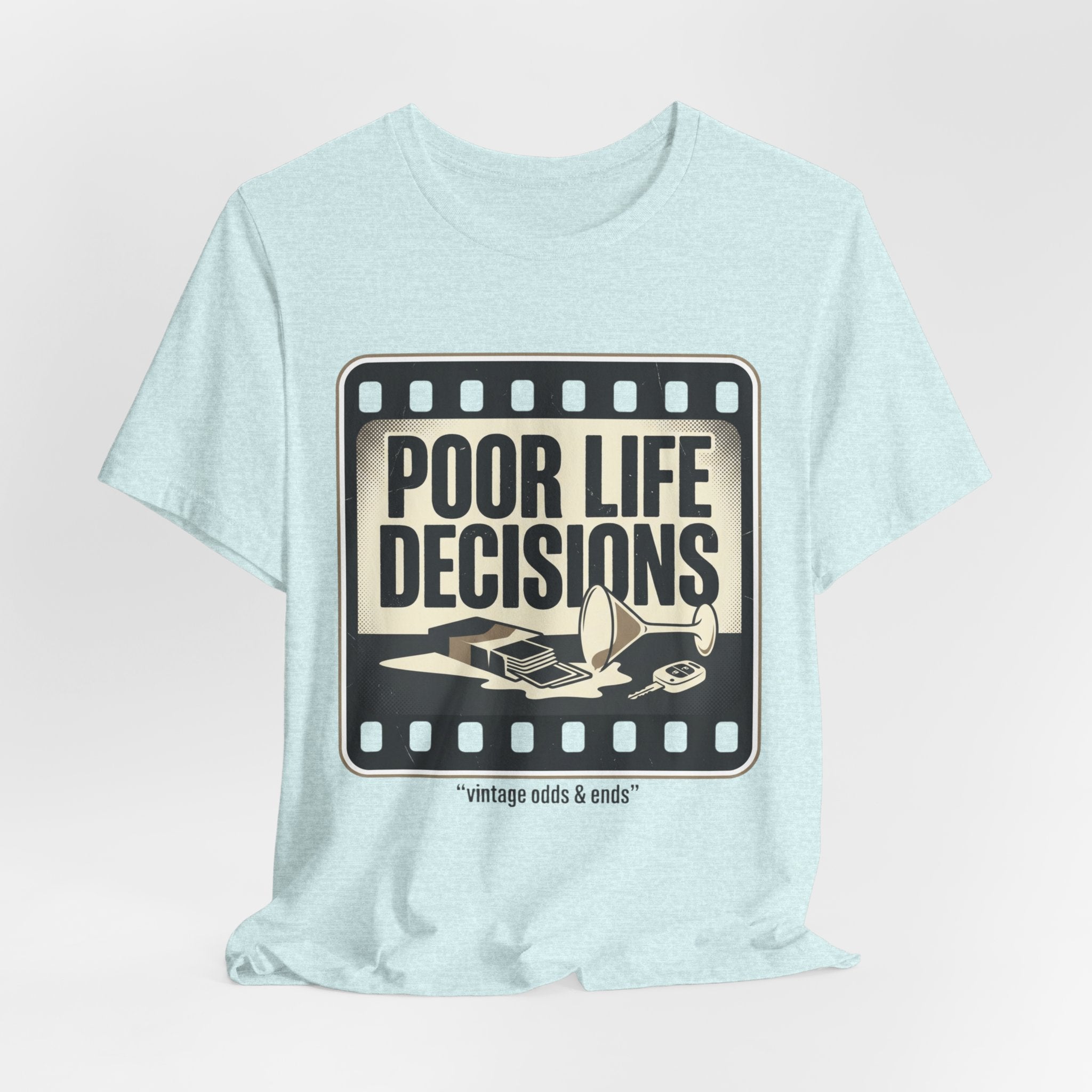 Poor Life Decisions Graphic Tee — Vintage Film Humor T-Shirt