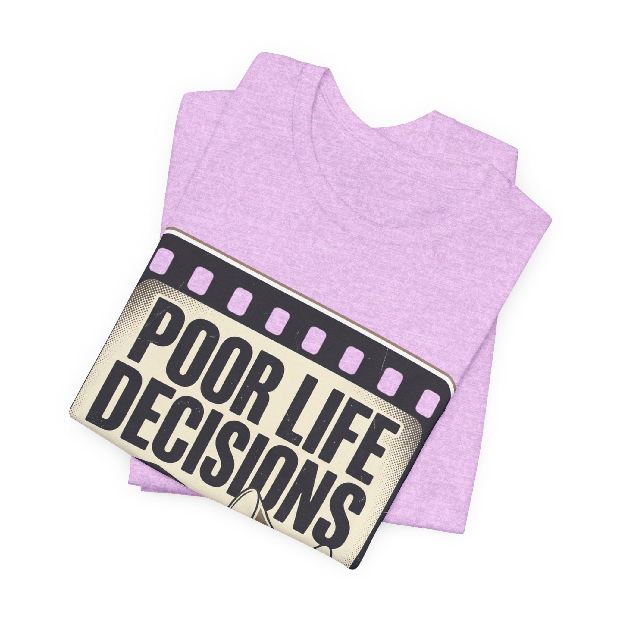 Poor Life Decisions Graphic Tee — Vintage Film Humor T-Shirt