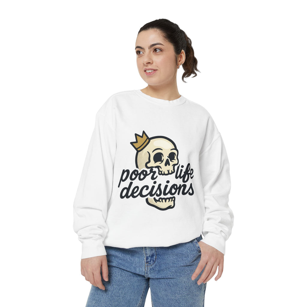 Poor Life Decisions Sweatshirt — Funny Graphic Crewneck with Crown Design