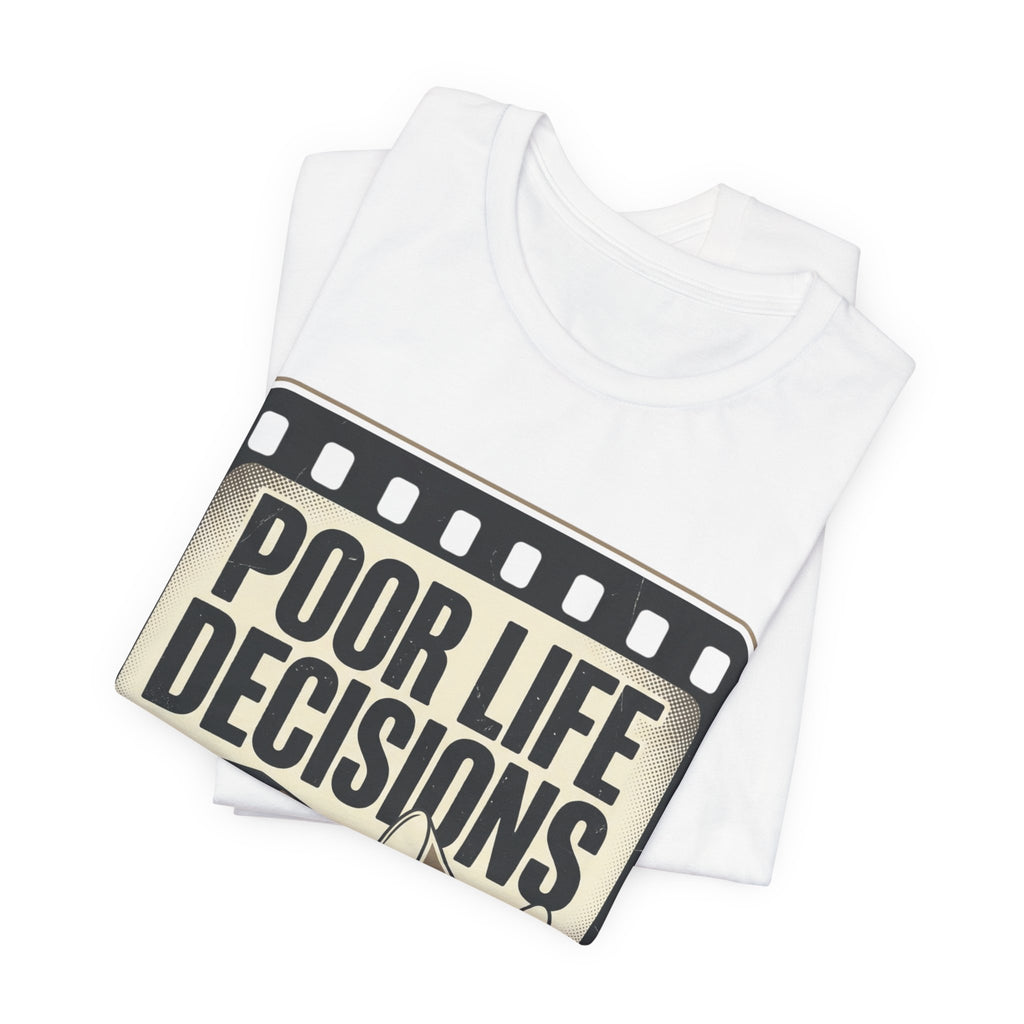Poor Life Decisions Graphic Tee — Vintage Film Humor T-Shirt