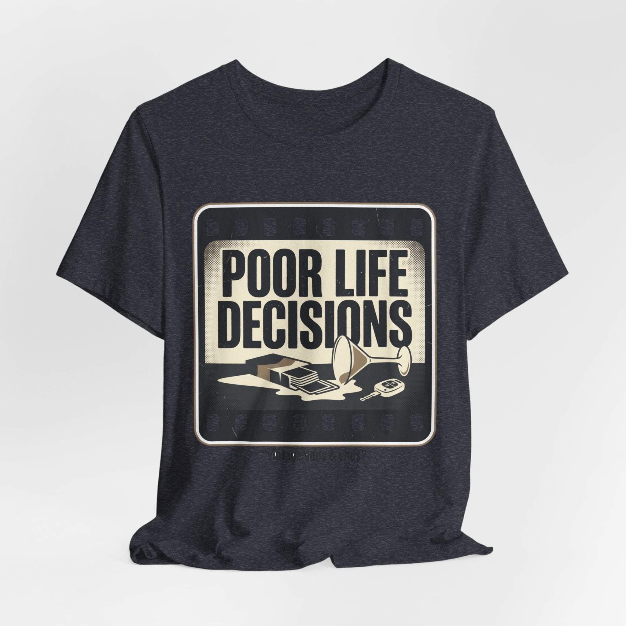 Poor Life Decisions Graphic Tee — Vintage Film Humor T-Shirt